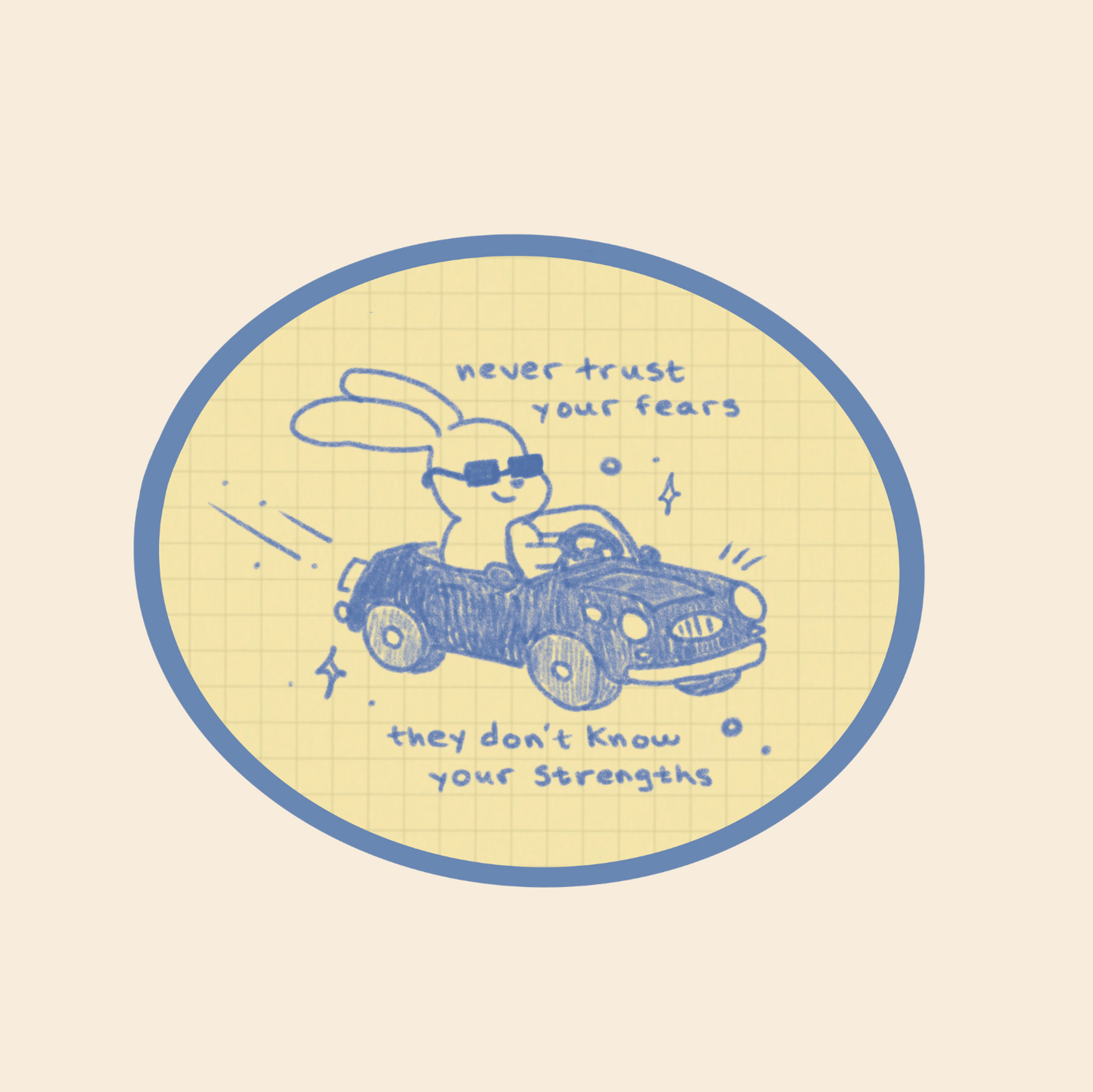 Don't Trust Your Fears Sticker